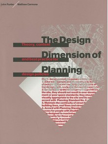 The Design Dimension of Planning: Theory, Content, and Best Practice for Design Policies - John Punter, Matthew Carmona