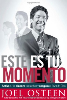 Este es tu momento: Finding Favor, Restoration, and Abundance in Your Life Every Day (Spanish Edition) - Joel Osteen