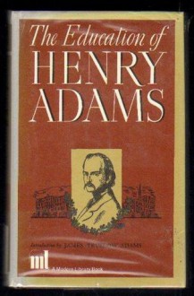 The Education of Henry Adams - Henry Adams