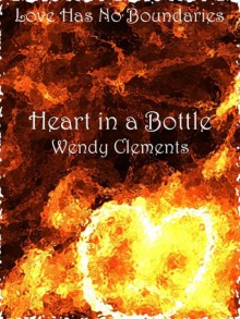 Heart in a Bottle - Wendy Clements