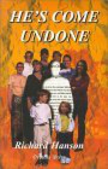 He's Come Undone - Richard Hanson