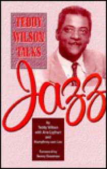 Teddy Wilson Talks Jazz - Teddy Wilson, Arie Ligthart, Humphrey Van Loo