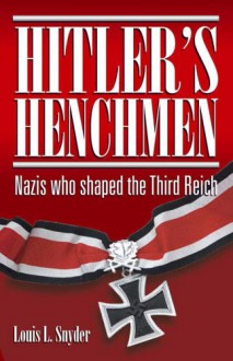 Hitlers Henchmen - Louis L. Snyder