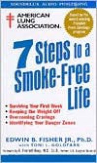 The American Lung Association: Seven Steps to a Smoke-Free Life - Edward Fisher, Toni Goldfarb, Richard Beebe