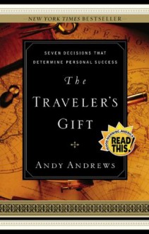 The Traveler's Gift: Seven Decisions that Determine Personal Success - Andy Andrews