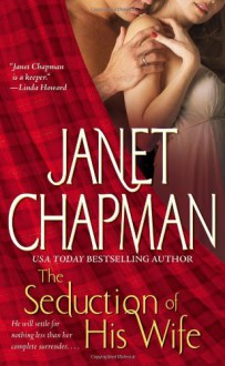 The Seduction of His Wife - Janet Chapman