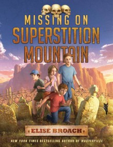 Missing on Superstition Mountain - Elise Broach, Antonio Javier Caparo