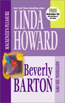 MacKenzie's Pleasure/Defending His Own - Linda Howard, Beverly Barton