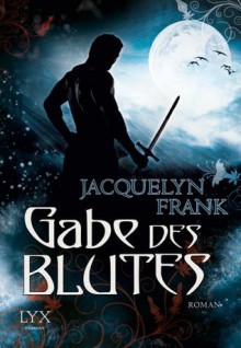 Gabe des Blutes (German Edition) - Jacquelyn Frank, Beate Bauer