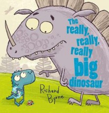 The Really, Really, Really Big Dinosaur - Richard Byrne