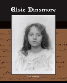 Elsie Dinsmore - Martha Finley