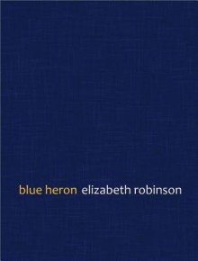 Blue Heron - Elizabeth Robinson