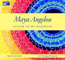 Letter to My Daughter - Maya Angelou