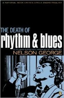 The Death of Rhythm and Blues - Nelson George