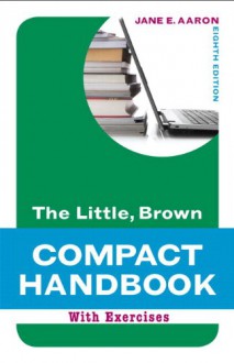 The Little, Brown Compact Handbook with Exercises with MyCompLab Student Access Code - Jane E. Aaron