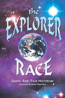 The Explorer Race - Zoosh, Robert Shapiro