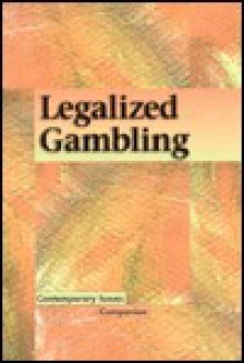 Legalized Gambling (Contemporary Issues Companion) - Mary E. Williams