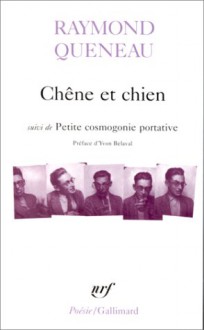 Chene Et Chien/Petite Cosmogonie Portative/Le Chant Du Styrene - Raymond Queneau