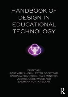 Handbook of Design in Educational Technology - Rosemary Luckin, Sadhana Puntambekar, Peter Goodyear, Barbara L. Grabowski