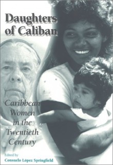 Daughters of Caliban: Caribbean Women in the Twentieth Century - 