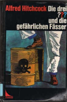 Die drei ??? und die gefährlichen Fässer (Die drei Fragezeichen, #47). - G.H. Stone