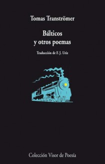 Bálticos y otros poemas - Tomas Tranströmer, Francisco J. Uriz