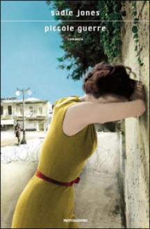 Piccole guerre - Sadie Jones, Maria Carla Dallavalle