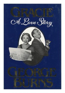 Gracie: A Love Story - George Burns