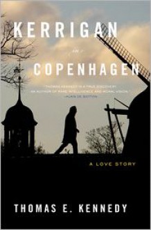 Kerrigan in Copenhagen: A Love Story - Thomas E. Kennedy