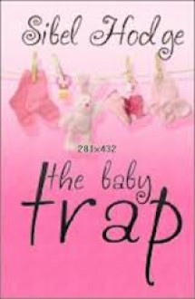 The Baby Trap - Sibel Hodge