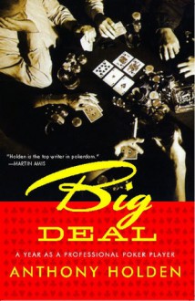 Big Deal: A Year as a Professional Poker Player - Anthony Holden