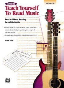 Alfred's Teach Yourself to Read Music for Guitar: Practical Music Reading for All Guitarists! - Dan Fox