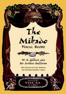 The Mikado Vocal Score - W.S. Gilbert, Arthur Sullivan, Opera and Choral Scores