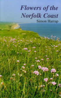 Flowers Of The Norfolk Coast - Simon Harrap