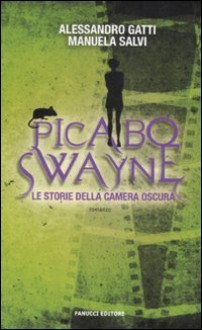 Picabo Swayne: Le storie della camera oscura - Alessandro Gatti, Manuela Salvi