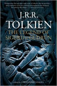 The Legend of Sigurd and Gudrún - J.R.R. Tolkien, J.R.R. Tolkien