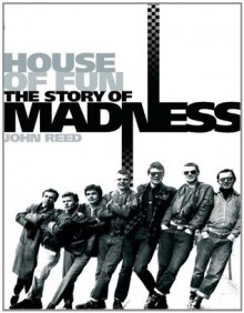 House of Fun the Story of Madness - John Reed