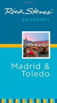 Rick Steves' Snapshot: Madrid & Toledo (Rick Steves' Snapshot) - Rick Steves