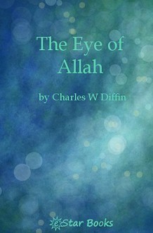 The Eye of Allah - Charles W. Diffin