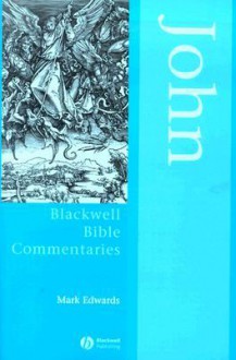 John Through the Centuries (Blackwell Bible Commentaries) - Mark Edwards