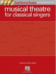 Musical Theatre for Classical Singers: Baritone/Bass Book/3-CDs Pack - Richard Walters, Hal Leonard Publishing Corporation