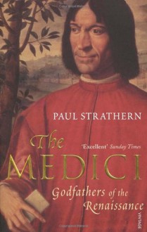 The Medici: Godfathers of the Renaissance - Paul Strathern