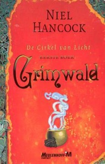 Grimwald (De Cirkel van Licht Boek een) - Niel Hancock