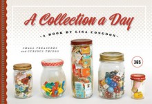 A Collection a Day: 365 Curated Collections - Lisa Congdon