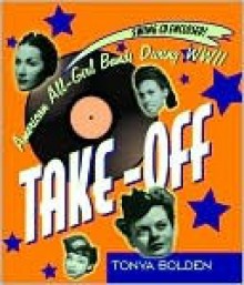 Take-Off (Bk & CD): American All-Girl Bands During World War II - Tonya Bolden