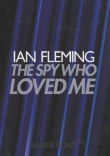 The Spy Who Loved Me - Ian Fleming