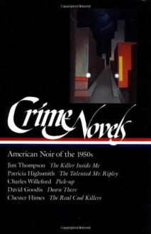 Crime Novels : American Noir of the 1950s (Library of America #95) - Patricia Highsmith, Chester Himes, David Goodis, Jim Thompson, Robert Polito, Charles Willeford