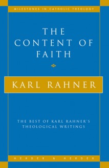 The Content of Faith: The Best of Karl Rahner's Theological Writings - Karl Rahner