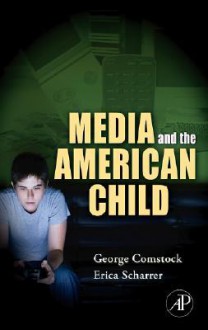 Media and the American Child - George Comstock