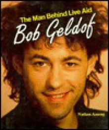 Bob Geldof, The Man Behind Live Aid - Nathan Aaseng